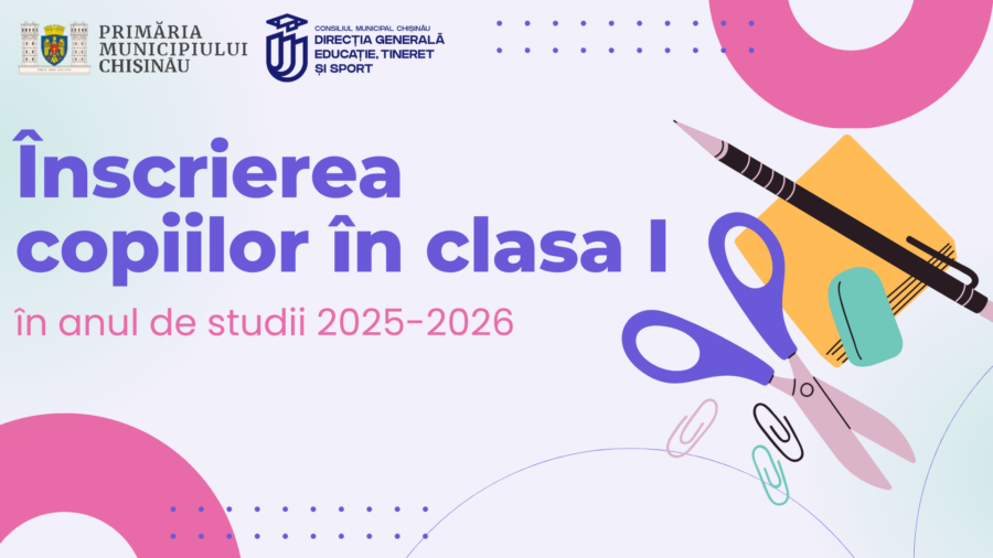 Înscrierea copiilor în clasa I în anul de studii 2025-2026